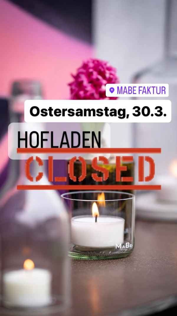 Ostersamstag, 30.03. GESCHLOSSEN - MaBe®