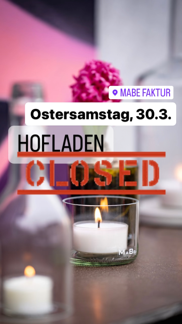 Ostersamstag, 30.03. GESCHLOSSEN - MaBe®