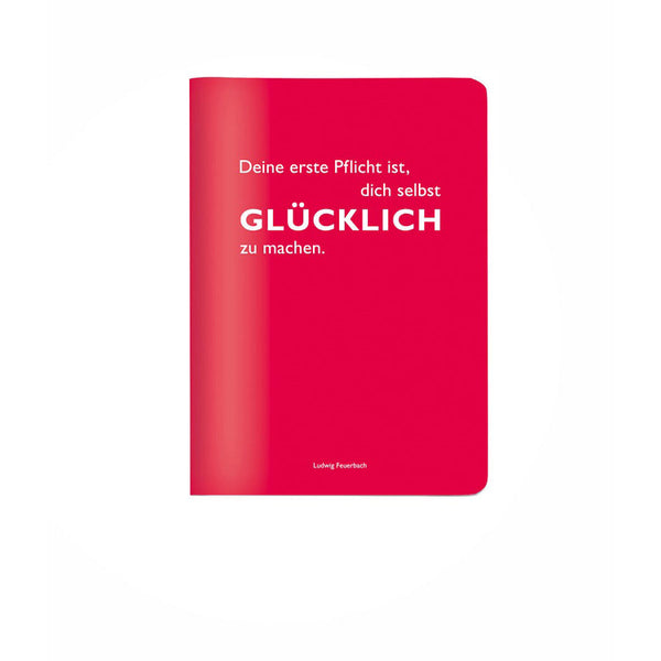 "Deine 1. Pflicht ist, dich selbst GLÜCKLICH zu machen" Ludwig Feuerbach - Heft DINA6 von CEDON