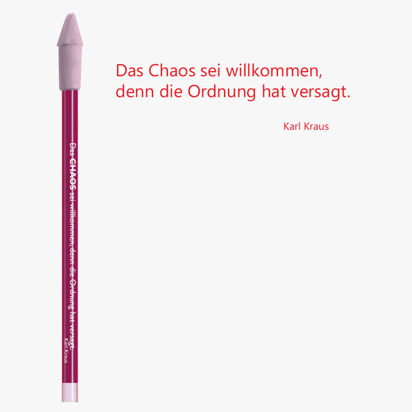 Bleistift mit Zitat von Karl Kraus - "Das CHAOS sei willkommen, denn die Ordnung hat versagt" - von CEDON