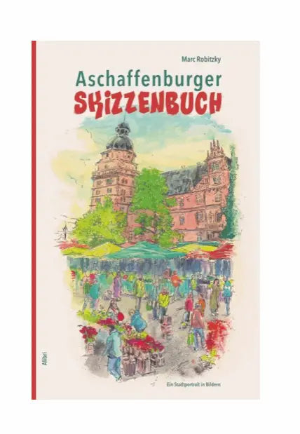 Aschaffenburger Skizzenbuch - Marc Robitzky - für Aschaffenburger ein MUSS - handsigniert