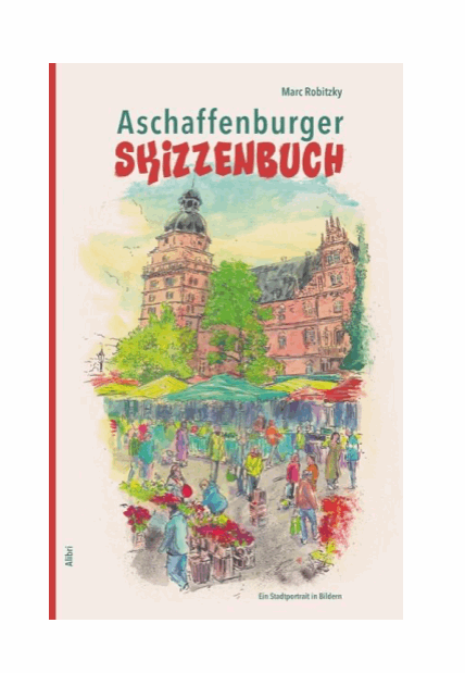 Aschaffenburger Skizzenbuch - Marc Robitzky - für Aschaffenburger ein MUSS - handsigniert