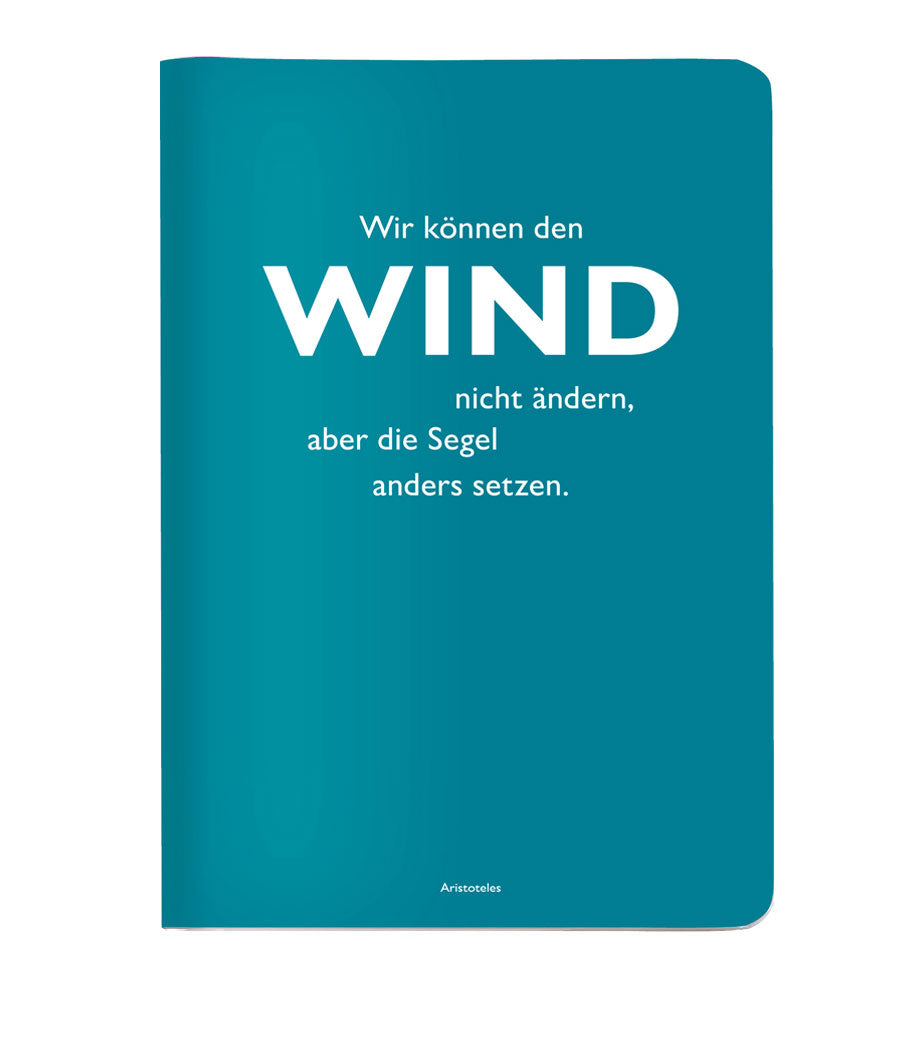 "Wir können den WIND nicht ändern, aber die Segel anders setzen." Aristoteles - Heft DINA5 von CEDON
